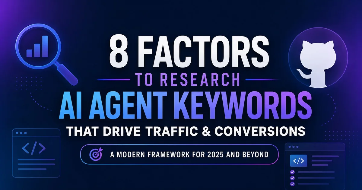 AI Agent Keyword Research: 8 Factors for Identifying Developer-Targeted Keywords in 2026