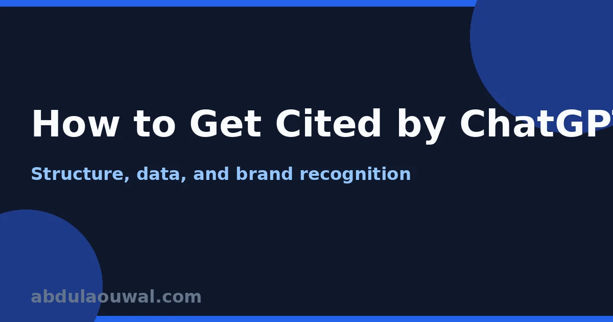 How to Get Cited by ChatGPT: A Practical Guide