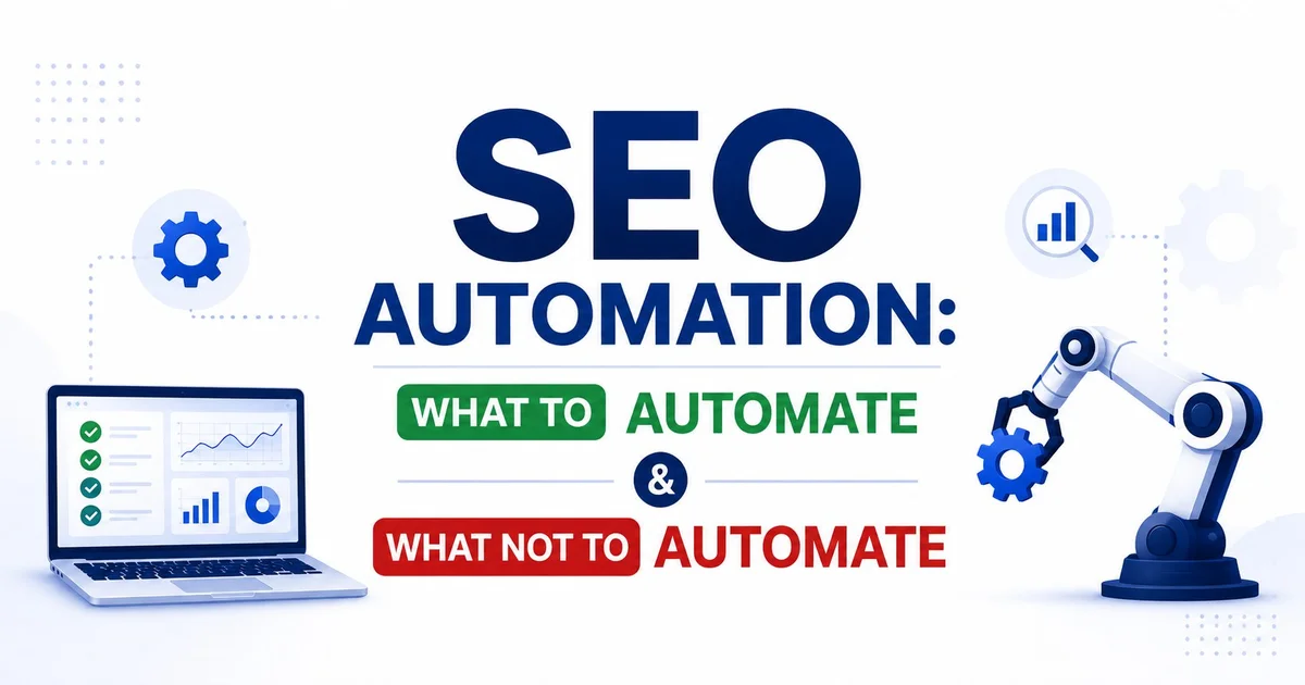 SEO Automation: What to Automate and What Not to Automate